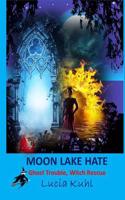 Moon Lake Hate: Ghost Trouble, Witch Rescue