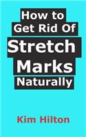 How to Get Rid Of Stretch Marks Naturally