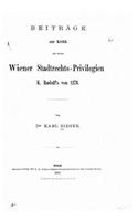 Beiträge zur Kritik der beiden Wiener Stadtrechts-Privilegien