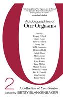 Autobiographies of Our Orgasms, Vol. 2
