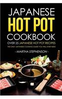 Japanese Hot Pot Cookbook - Over 25 Japanese Hot Pot Recipes: The Only Japanese Cooking Guide You Will Ever Need
