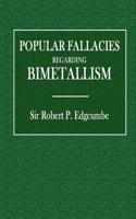 Popular Fallacies Regarding Bimetallism
