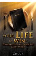 Your Life To Win - Finding Purpose Through God's Word