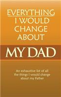 Everything I Would Change About My Dad: The Pages Are Blank, But the Message Is Priceless