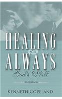 Healing It Is Always God's Will Study Guide