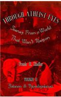 Through Atheist Eyes: Scenes from a World That Won't Reason: Science & Pseudoscience