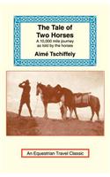 The Tale of Two Horses: A 10,000 Mile Journey as Told by the Horses
