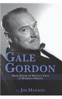 Gale Gordon - From Mayor of Wistful Vista to Borrego Springs