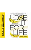 Lose It for Life (Library Edition): The Total Solution--Spiritual, Emotional, Physical--For Permanent Weight Loss