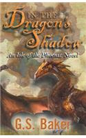 In the Dragon's Shadow: An Isle of the Phoenix Novel