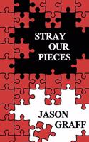 Stray Our Pieces