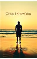 Once I Knew You