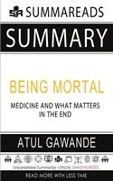 Summary of Being Mortal: Medicine and What Matters in the End by Atul Gawande