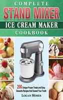 Complete Stand Mixer Ice Cream Maker Cookbook