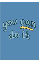 you can do it