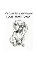 If I Can't Take My Weenie I Don't Want To Go!