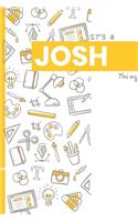 It's a Josh Thing