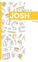 It's a Josh Thing