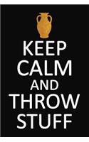 Keep Calm And Throw Stuff: Pottery Project Book, Pottery Logbook, A Gift for All Pottery lovers/ record your ceremic work/ 20 Pages, 6x9, Soft Cover.