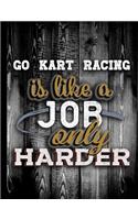 Go Kart Racing Is Like A Job Only Harder