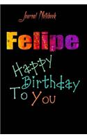 Felipe: Happy Birthday To you Sheet 9x6 Inches 120 Pages with bleed - A Great Happybirthday Gift