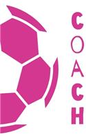 Coach: Pink and White Soccer Ball Coach Notebook and Journal