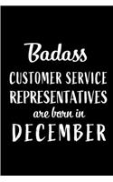 Badass Customer Service Representatives are Born in December: This lined journal or notebook makes a Perfect Funny gift for Birthdays for your best friend or close associate. ( An Alternative to Birthday Presen