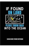 If Found On Land Please Throw Back Into The Ocean Scuba Diving Themed Notebook: 6x9in Diver Wide Ruled Lined Notebook Paper Notepad Paperback Log-Book Sheets Planner Pages Students College School