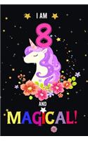 I am 8 And Magical!: Happy Magical 8th Birthday Notebook & Journal for 8 Year-old Girls and Boys, Both Lined and Blank 100 Pages, 6' X 9' Unique B-day Diary Gift, Birthd