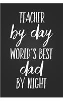 Teacher By Day, World's Best Dad By Night