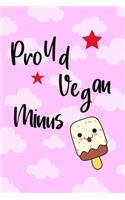 Proud Vegan Minus: Gifts For Vegans - Notebook Journal College Ruled Lined 100 Pages 6 x 9 Page Size