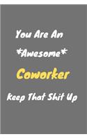 You are an awesome coworker keep that shit up: Coworker Notebook for Work Funny Blank Lined Journal and Funny Office Journals