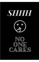 SHHH No One Cares