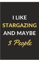 I Like Stargazing And Maybe 3 People