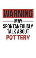 Warning May Spontaneously Talk About POTTERY Notebook POTTERY Lovers OBSESSION Notebook A beautiful