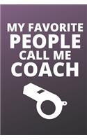 My Favorite People Call Me Coach