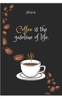 Coffee e is the gasoline of life Notebook For Coffee lovers