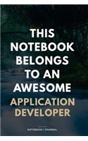 THIS JOURNAL BELONGS TO AN AWESOME Application Developer Notebook / Journal 6x9 Ruled Lined 120 Pages