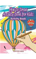 How to Draw Activity Book for Kids Activity Book