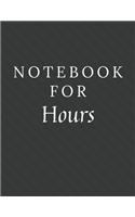 Notebook For Hours: Hours Notebook / Journal / Diary with Wide Ruled Paper for Birthdays or Christmas Gift
