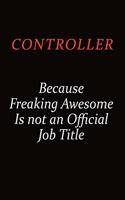 Controller Because Freaking Awesome Is Not An Official job Title