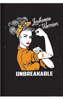 Leukemia Warrior Unbreakable: Leukemia Awareness Gifts Blank Lined Notebook Support Present For Men Women Orange Ribbon Awareness Month / Day Journal for Him Her