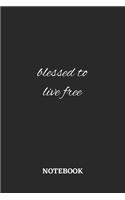 Blessed to Live Free Notebook: 6x9 inches - 110 graph paper, quad ruled, squared, grid paper pages - Greatest Believe Justice Faith Journal - Gift, Present Idea