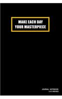Make Each Day Your Masterpiece: Notebook, Journal, Or Diary - 110 Blank Lined Pages - 6" X 9" - Matte Finished Soft Cover