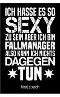 Ich hasse es so sexy zu sein aber ich bin Fallmanager also kann ich nichts dagegen tun