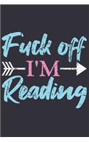 Fuck Off I'm Reading: Reading gifts for book lovers, book lovers journal, reading gifts for boys, gifts for bookworms 6x9 Journal Gift Notebook with 125 Lined Pages