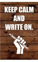 Keep Calm and Write On.: 6x9 Journal Pencil Fist Woodpanel