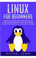 Linux for beginners: A Guide for Linux fundamentals and technical overview whit a logical and systematic approach. Learn the basic command lines and move through the pro