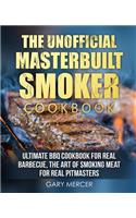 The Unofficial Masterbuilt Cookbook