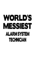 World's Messiest Alarm System Technician: Best Alarm System Technician Notebook, Journal Gift, Diary, Doodle Gift or Notebook - 6 x 9 Compact Size- 109 Blank Lined Pages